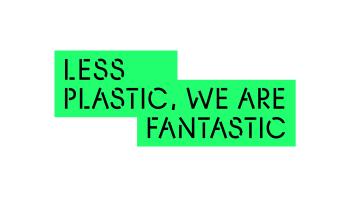 LESS PLASTIC, WE ARE FANTASTIC
