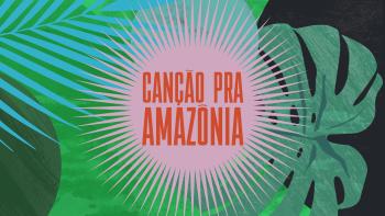 Song For Amazonia - in defense of forest
